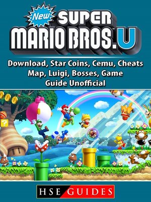 cover image of New Super Mario Bros U, Download, Star Coins, Cemu, Cheats, Map, Luigi, Bosses, Game Guide Unofficial